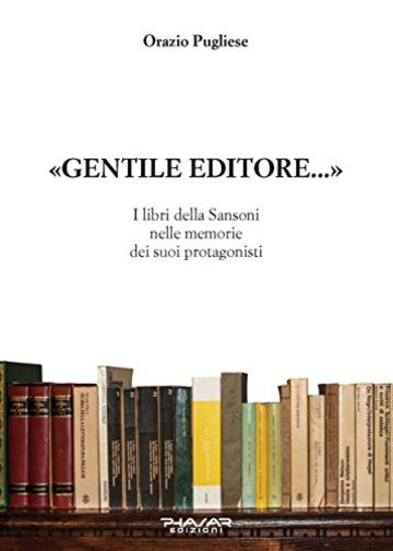 «Gentile Editore...»: I libri della Sansoni nelle memorie dei suoi protagonisti